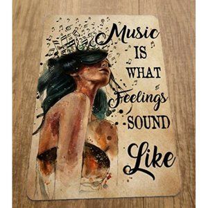 Music is what Feelings Sound Like 8x12 Metal Wall Sign New